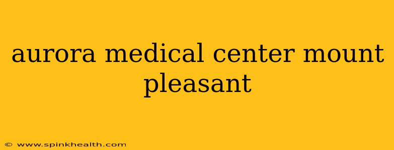 aurora medical center mount pleasant