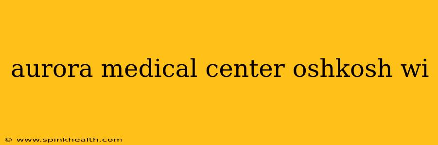 aurora medical center oshkosh wi