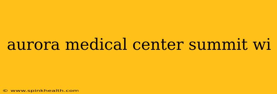 aurora medical center summit wi