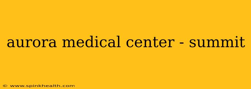 aurora medical center - summit