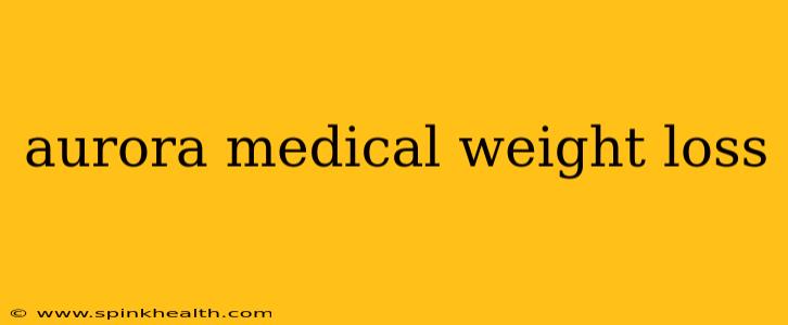 aurora medical weight loss