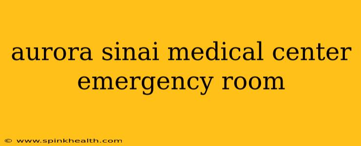 aurora sinai medical center emergency room