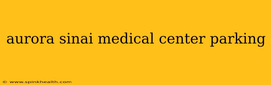 aurora sinai medical center parking
