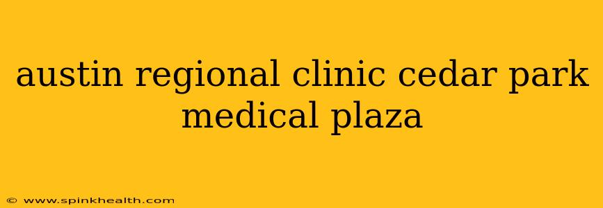 austin regional clinic cedar park medical plaza
