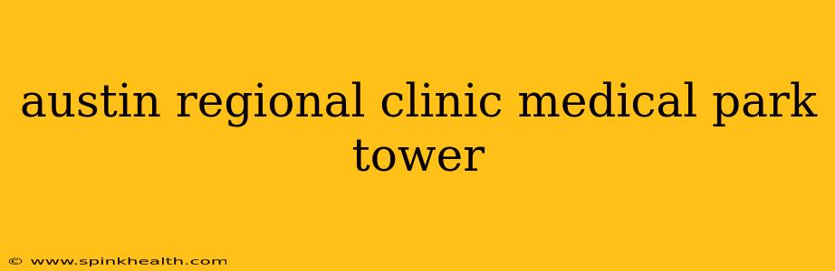 austin regional clinic medical park tower