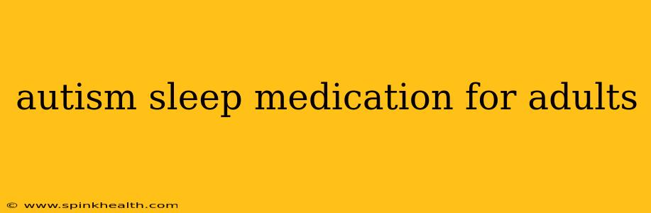 autism sleep medication for adults