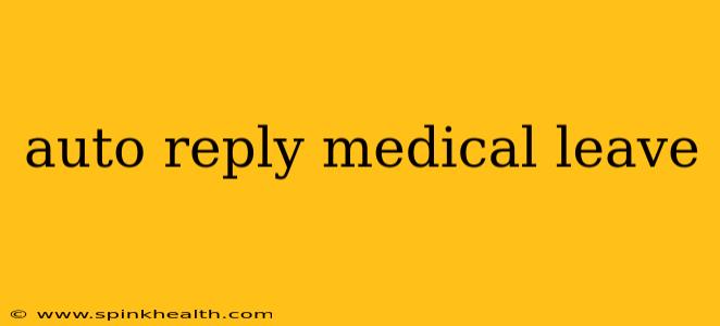 auto reply medical leave