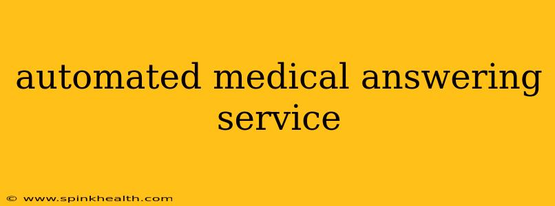 automated medical answering service