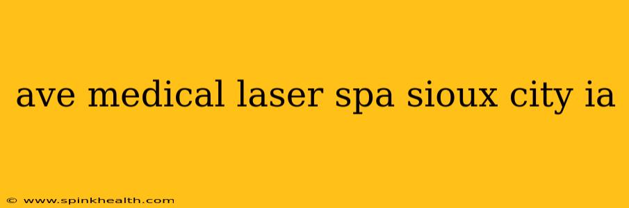 ave medical laser spa sioux city ia