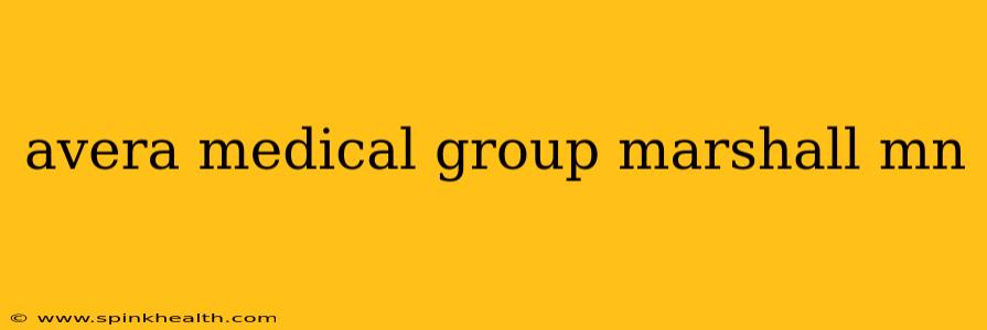 avera medical group marshall mn