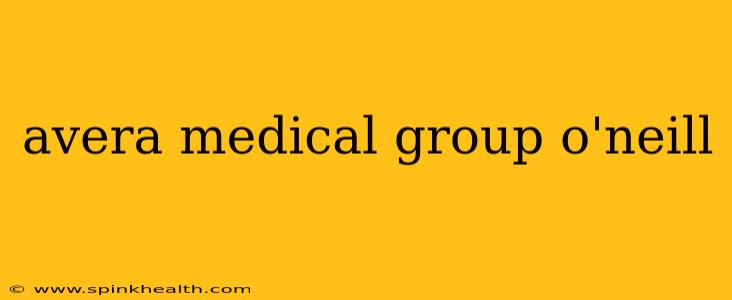 avera medical group o'neill