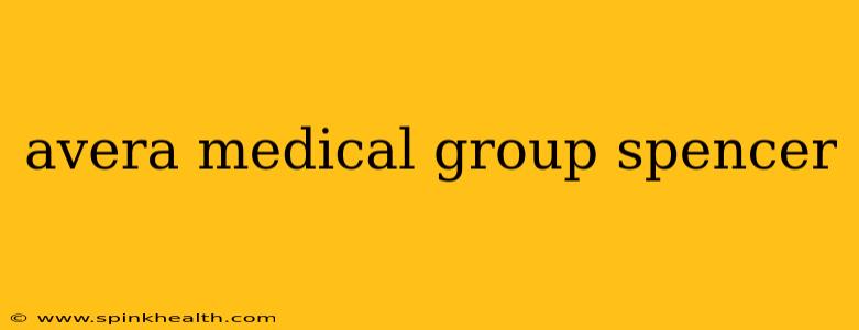 avera medical group spencer