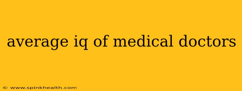 average iq of medical doctors
