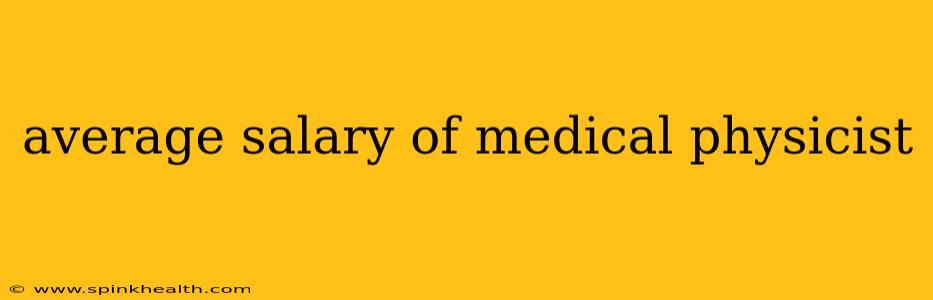 average salary of medical physicist