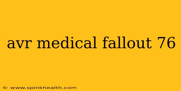 avr medical fallout 76