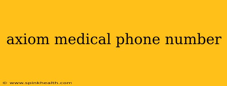 axiom medical phone number