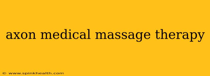 axon medical massage therapy