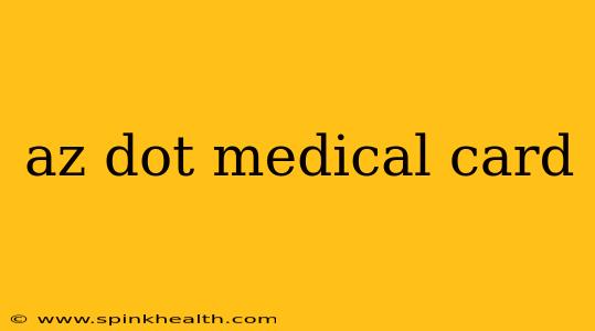 az dot medical card