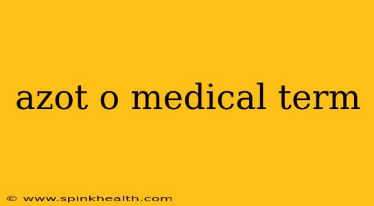 azot o medical term