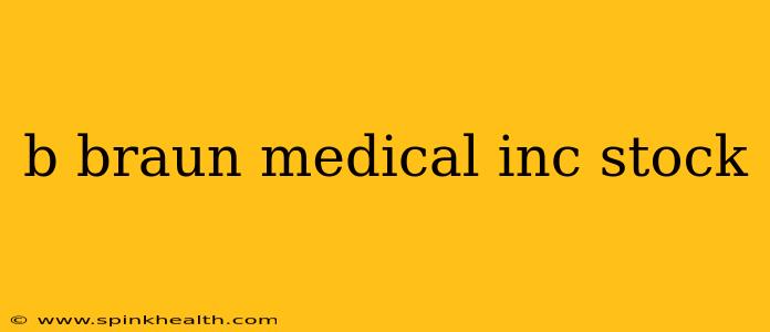b braun medical inc stock