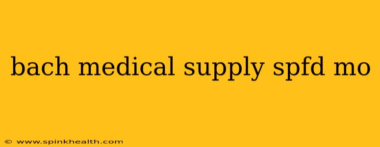 bach medical supply spfd mo