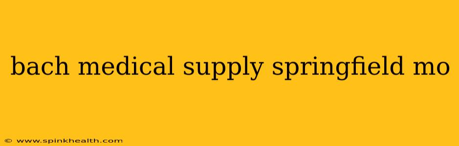 bach medical supply springfield mo