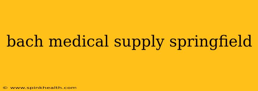 bach medical supply springfield