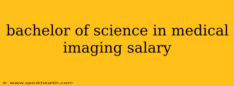 bachelor of science in medical imaging salary