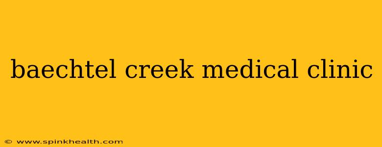 baechtel creek medical clinic
