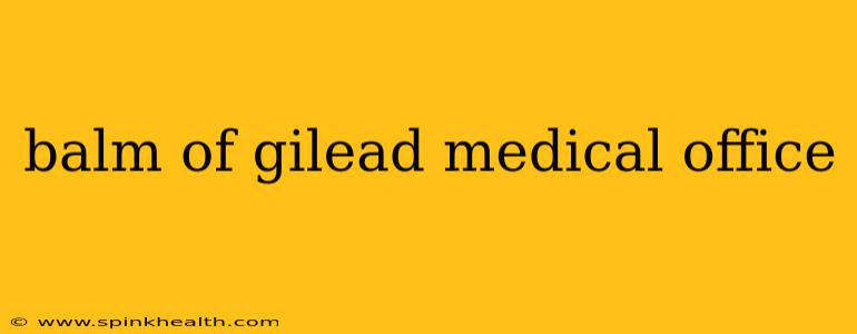 balm of gilead medical office