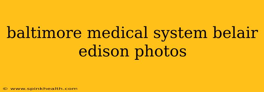 baltimore medical system belair edison photos