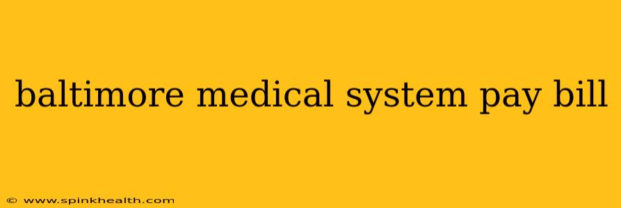 baltimore medical system pay bill