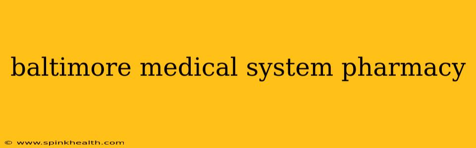 baltimore medical system pharmacy
