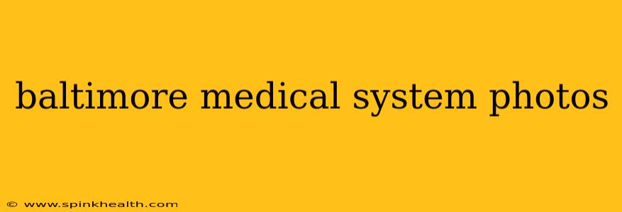 baltimore medical system photos