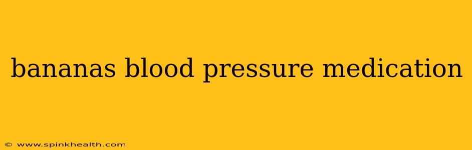 bananas blood pressure medication