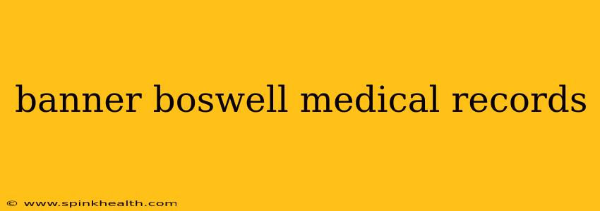 banner boswell medical records