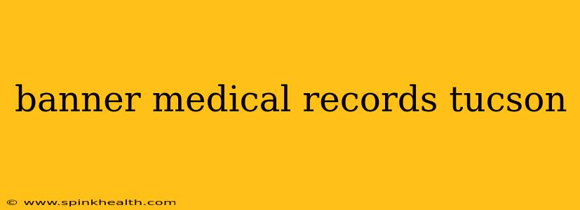banner medical records tucson