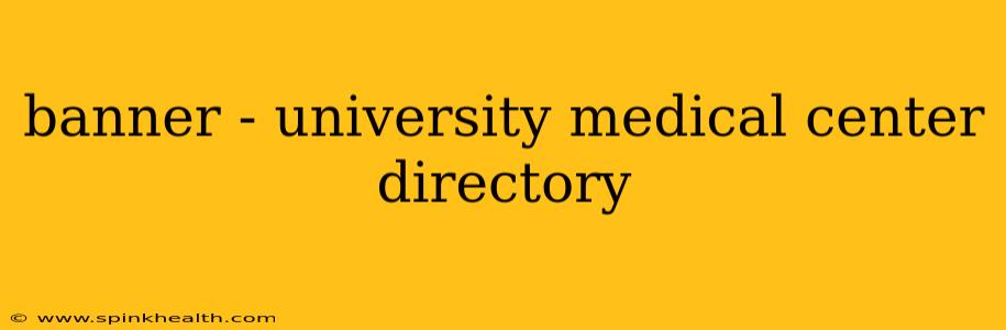 banner - university medical center directory