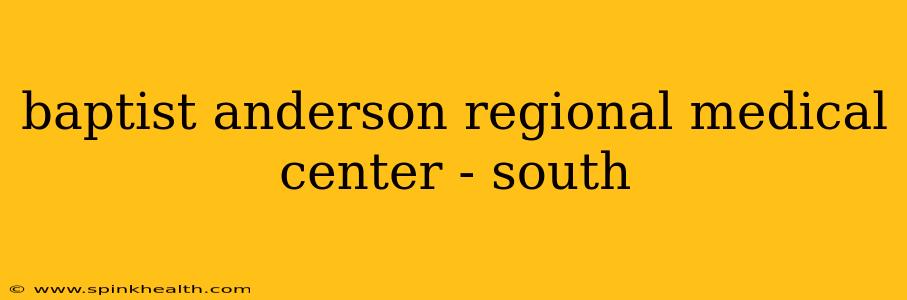 baptist anderson regional medical center - south