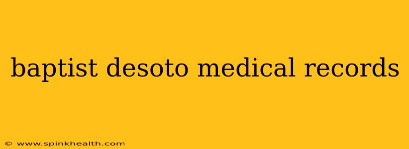baptist desoto medical records