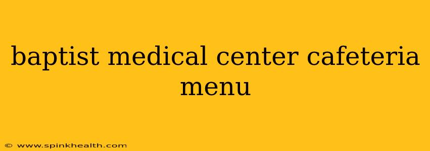 baptist medical center cafeteria menu