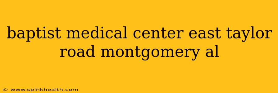 baptist medical center east taylor road montgomery al