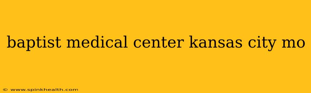 baptist medical center kansas city mo