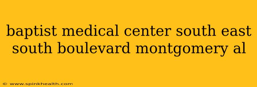 baptist medical center south east south boulevard montgomery al