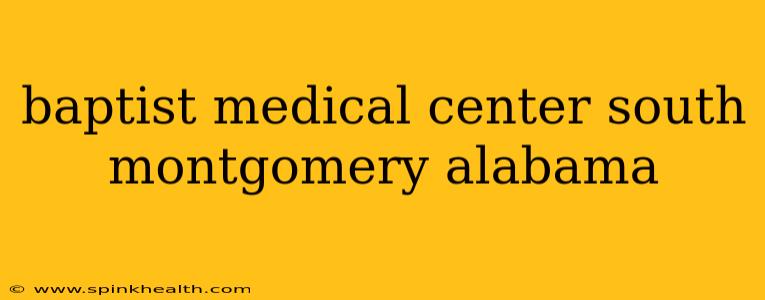 baptist medical center south montgomery alabama
