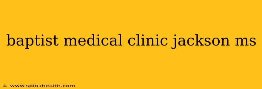 baptist medical clinic jackson ms