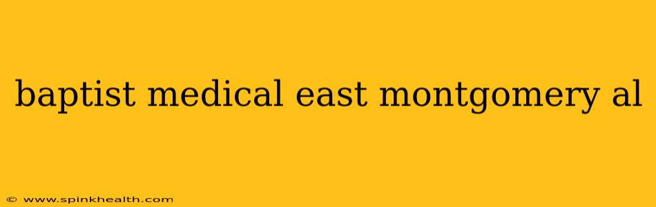 baptist medical east montgomery al