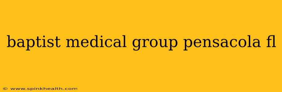 baptist medical group pensacola fl