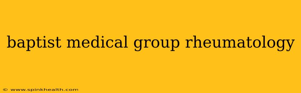 baptist medical group rheumatology