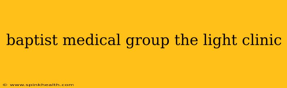 baptist medical group the light clinic